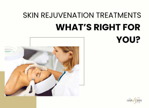 Skin Rejuvenation Treatments – What’s Right for You?
